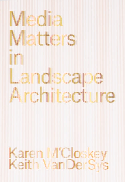 Media Matters In Landscape Architecture
