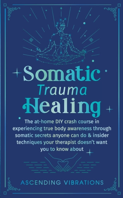 Somatic Trauma Healing: The At-home Diy