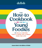 Delish The Howto Cookbook For Young Food By Saltz, Joanna
