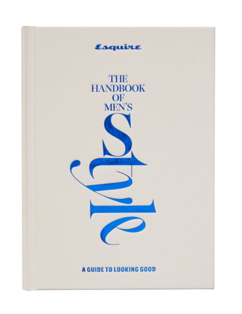Esquire The Handbook Of Mens Style By Esquire (ed)
