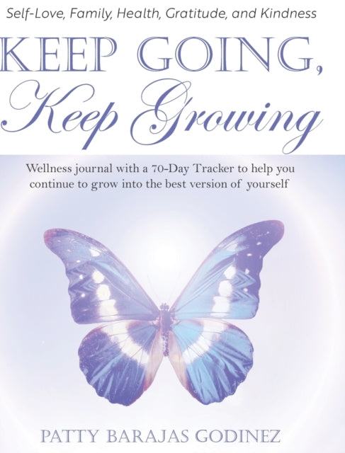 Keep Going, Keep Growing: A Wellness Jou