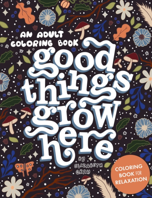 Good Things Grow Here Colouring Book