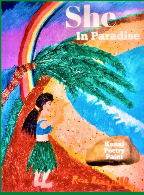 She In Paradise  Kauai, Poetry, Paint