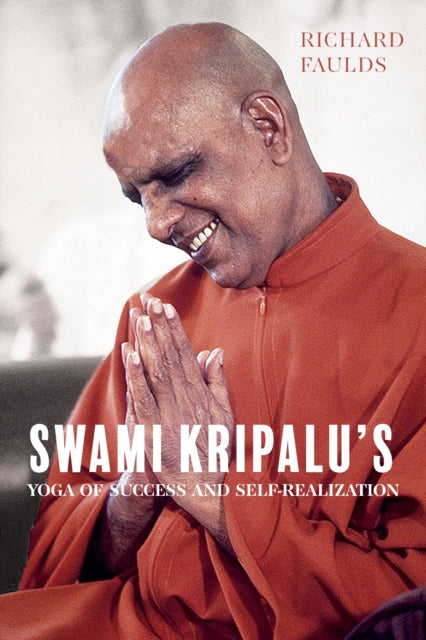 Swami Kripalus Yoga Of Success And Self By Richard Faulds