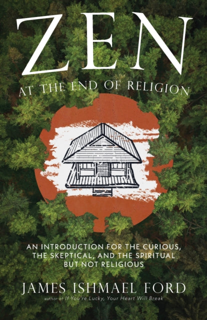 Zen At The End Of Religion By Ford James Ishmael