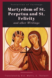 Martyrdom Of St. Perpetua And Felicity By Tertullian Of Cartha