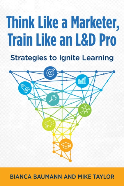 Think Like A Marketer, Train Like An L D