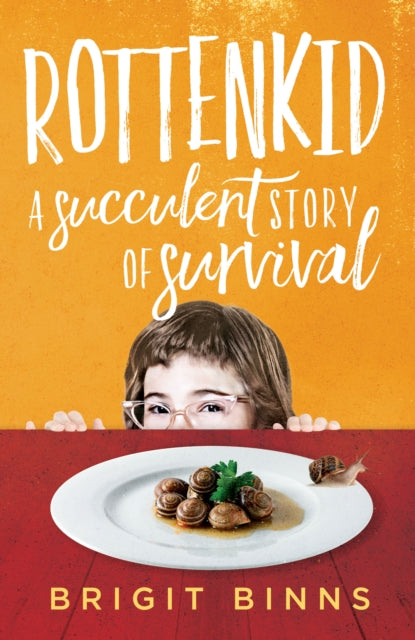 Rottenkid: A Succulent Story Of Survival By Binns, Brigit