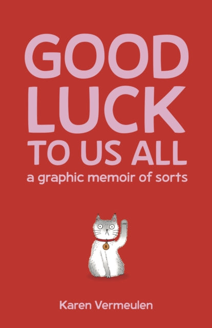 Good Luck To Us All A Graphic Memoir O