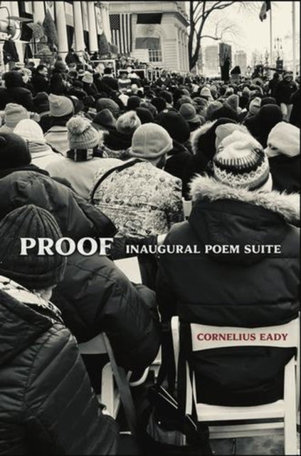 Proof : Inaugural Poem Suite By Eady, Cornelius