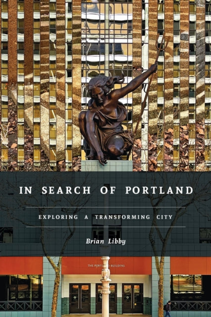 In Search Of Portland : Exploring A Tran By Libby, Brian