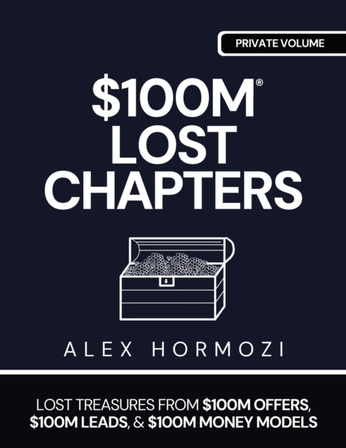 $100m Lost Chapters: Lost Treasures From By Hormozi, Alex