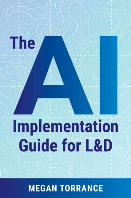 Ai Implementation Guide For Ld By Torrance, Megan