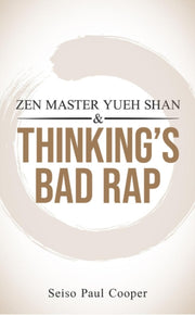 Zen Master Yueh Shan/thinkings Bad Rap By Cooper, Seiso Paul