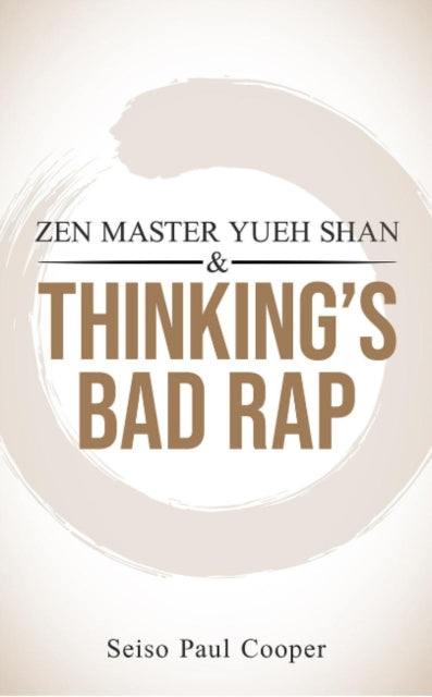 Zen Master Yueh Shan/thinkings Bad Rap By Cooper, Seiso Paul