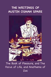 The Writings Of Austin Osman Spare: The By Spare, Austin Osman