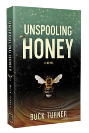 Unspooling Honey By Turner, Buck