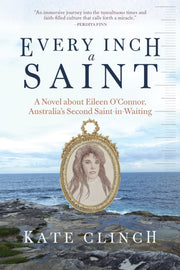 Every Inch A Saint : A Novel About Eilee