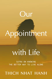 Our Appointment With Life By Hanh, Thich Nhat