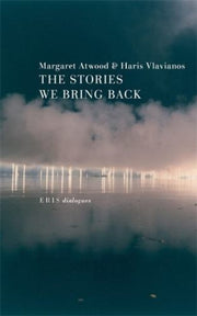 Stories We Bring Back By Atwood, Margaret