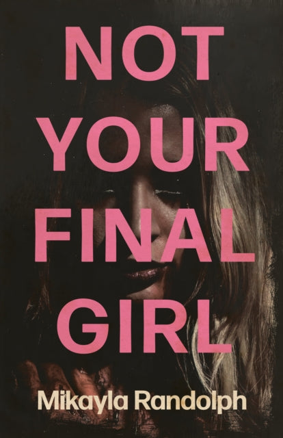 Not Your Final Girl By Randolph, Mikayla