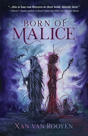 Born Of Malice By Xan Van Rooyen