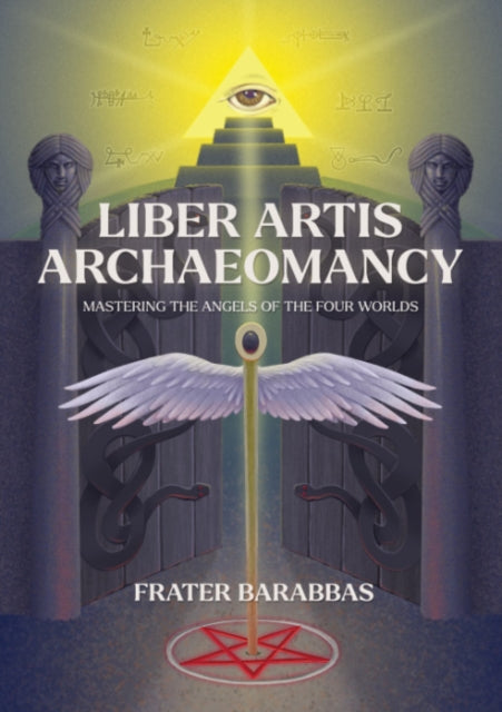 Liber Artis Archeomancy By Barrabbas, Frater