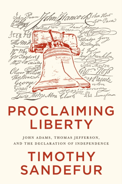 Proclaiming Liberty John Adams Thomas By Sandefur Timothy