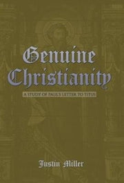 Genuine Christianity: A Study Of Paul's By Miller, Justin
