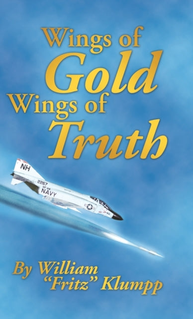 Wings Of Gold Wings Of Truth By Klumpp, William