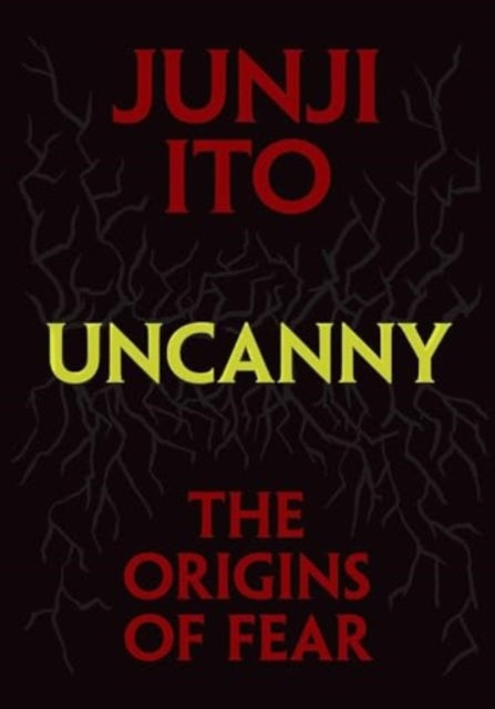 Uncanny The Origins Of Fear By Ito, Junji