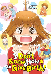 I Dont Know How To Give Birth