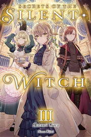 Secrets Of The Silent Witch Vol 3 By Isora, Matsuri