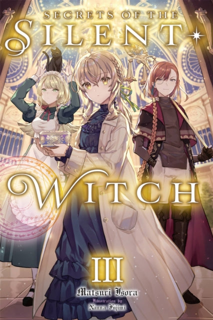 Secrets Of The Silent Witch Vol 3 By Isora, Matsuri