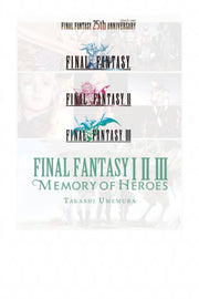 Final Fantasy I Ii Iii Memory Of Heroes By Umemura, Takashi