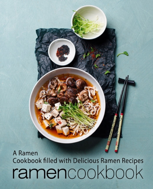 Ramen Cookbook: A Ramen Cookbook Filled