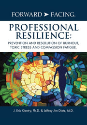 Forward-facing  Professional Resilience: By Gentry Ph.d., J. Eri