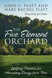The Five Element Orchard: Qigong Practic