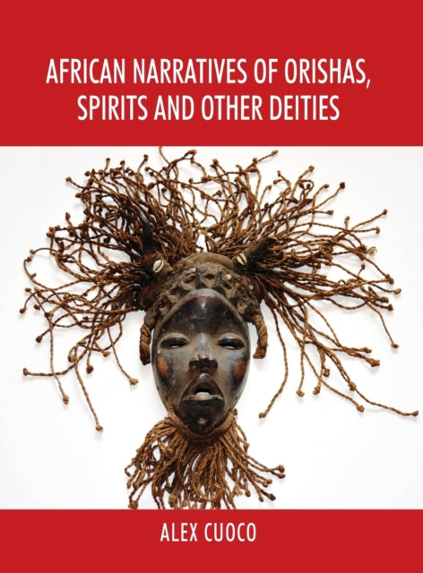 African Narratives Of Orishas, Spirits A By Cuoco, Alex