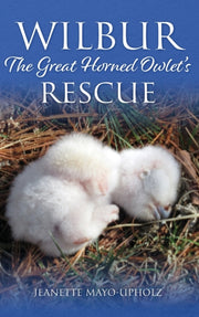 Wilbur: The Great Horned Owlet's Rescue