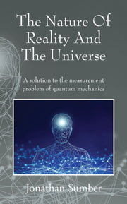 The Nature Of Reality And The Universe: