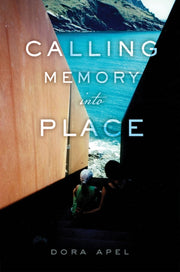 Calling Memory Into Place By Apel Dora