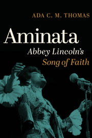 Aminata : Abbey Lincoln S' Song Of Faith By Thomas, Ada C.m.