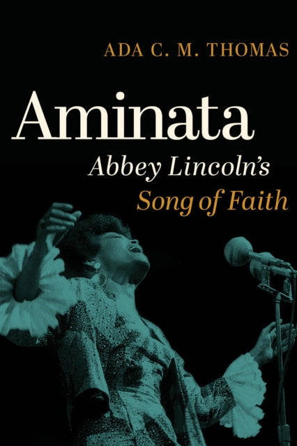 Aminata : Abbey Lincoln S' Song Of Faith By Thomas, Ada C.m.
