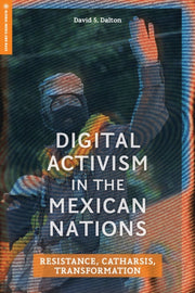 Digital Activism In The Mexican Nations By Dalton, David S