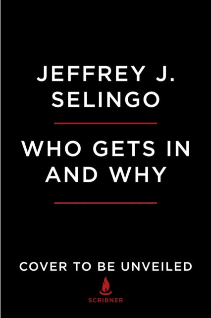 Who Gets In & Why By Selingo, Jeffrey