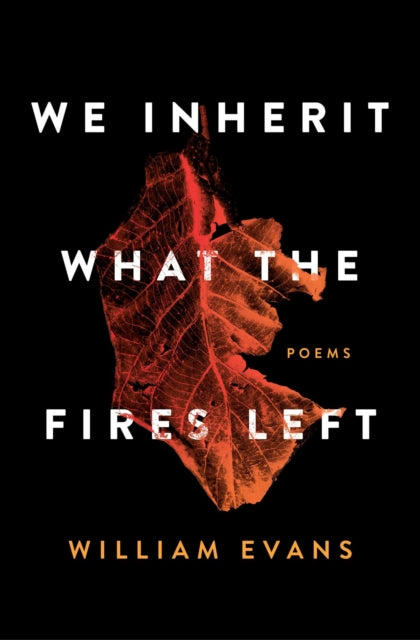 We Inherit What The Fires Left By Evans, William