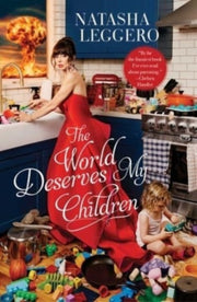 World Deserves My Children By Leggero, Natasha