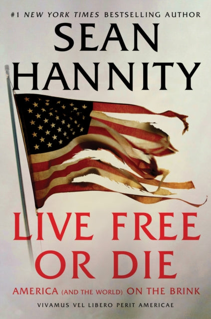 Live Free Or Die By Hannity, Sean