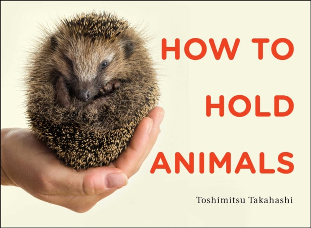 How To Hold Animals By Matsuhashi, Toshimit